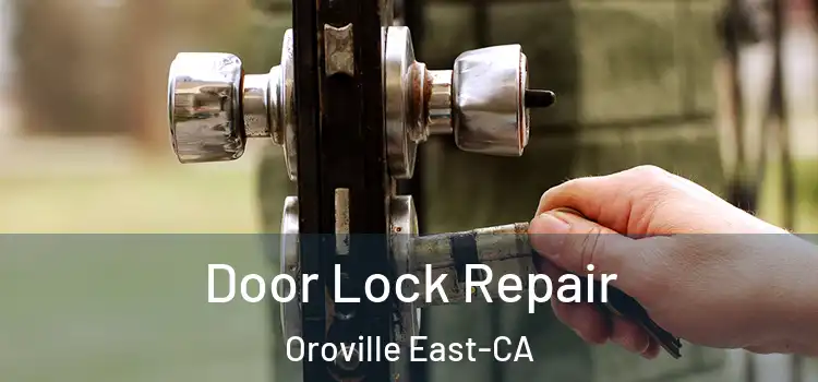 Door Lock Repair Oroville East-CA