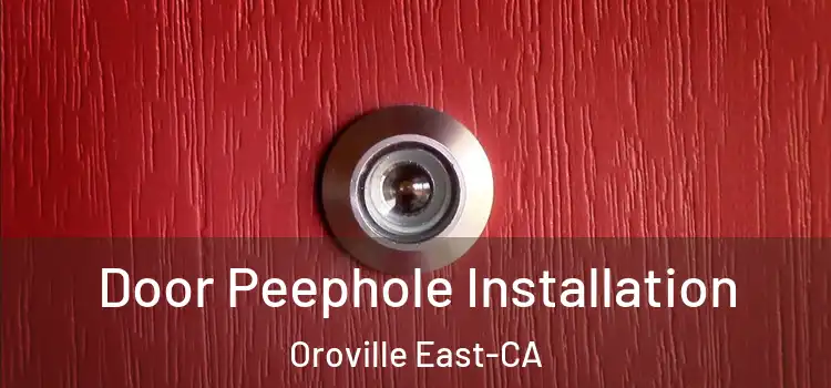 Door Peephole Installation Oroville East-CA