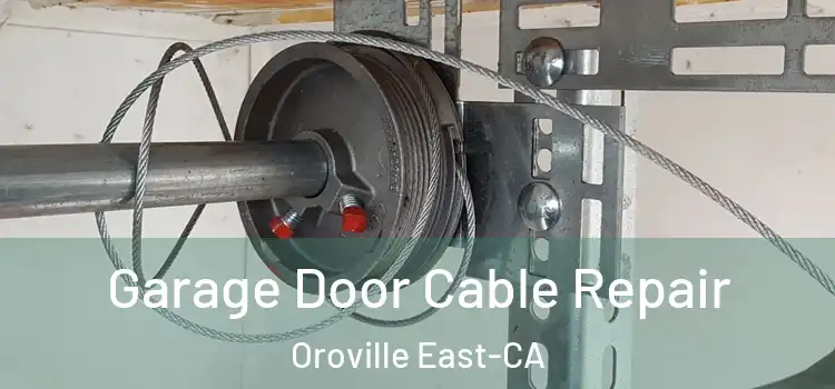  Garage Door Cable Repair Oroville East-CA