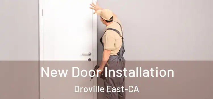 New Door Installation Oroville East-CA